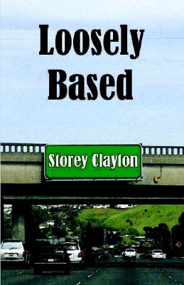 Loosely Based by Storey Clayton